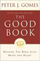 Cartea bună: Citirea Bibliei cu mintea și inima - The Good Book: Reading the Bible with Mind and Heart