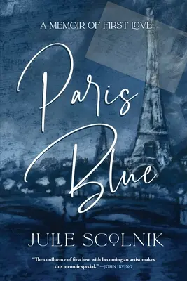 Paris Blue: O amintire a primei iubiri - Paris Blue: A Memoir of First Love