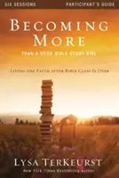 Devenind mai mult decât o bună fată de studiu biblic: Trăind credința după terminarea orelor de Biblie - Becoming More Than a Good Bible Study Girl: Living the Faith After Bible Class Is Over