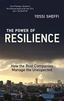 Puterea de reziliență: Modul în care cele mai bune companii gestionează neprevăzutul - The Power of Resilience: How the Best Companies Manage the Unexpected