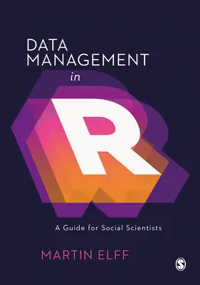 Gestionarea datelor în R - Un ghid pentru cercetătorii din domeniul științelor sociale - Data Management in R - A Guide for Social Scientists