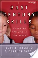 Competențele secolului XXI: Învățarea pentru viață în vremurile noastre [Cu DVD] - 21st Century Skills: Learning for Life in Our Times [With DVD]