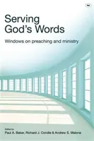 Serving God's Words: Windows on Preaching and Ministry (Ferestre despre predicare și slujire) - Serving God's Words: Windows on Preaching and Ministry