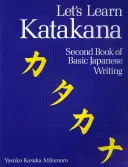 Să învățăm Katakana: A doua carte de scriere japoneză de bază - Let's Learn Katakana: Second Book Of Basic Japanese Writing