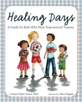 Zile de vindecare: Un ghid pentru copiii care au suferit traume - Healing Days: A Guide for Kids Who Have Experienced Trauma