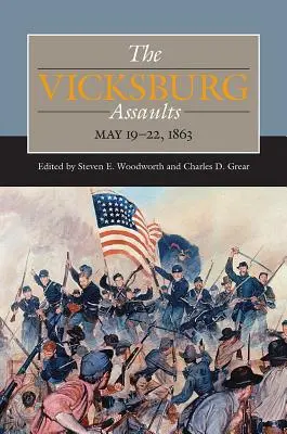 Asaltul Vicksburg, 19-22 mai 1863 - The Vicksburg Assaults, May 19-22, 1863
