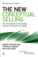 New Conceptual Selling - The Consultative Communication Process for Solution-led Selling
