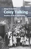 Coley Talking: Realitățile vieții în bătrâni Reading - Coley Talking: Realities of life in old Reading