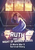 Ruth și noaptea de sticlă spartă - O poveste de supraviețuire din Al Doilea Război Mondial - Ruth and the Night of Broken Glass - A World War II Survival Story