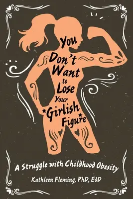 Nu vrei să-ți pierzi silueta feminină: O luptă cu obezitatea infantilă - You Don't Want to Lose Your Girlish Figure: A Struggle with Childhood Obesity