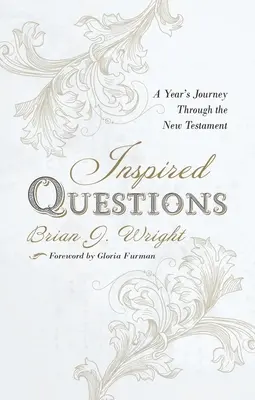 Întrebări inspirate: Călătoria unui an prin Noul Testament - Inspired Questions: A Year's Journey Through the New Testament