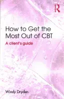 Cum să obțineți cele mai bune rezultate din CBT: Ghidul unui client - How to Get the Most Out of CBT: A Client's Guide