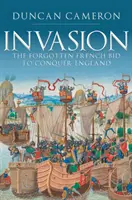 Invazia: Oferta uitată a francezilor de a cuceri Anglia - Invasion: The Forgotten French Bid to Conquer England