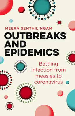 Focare și epidemii: Combaterea infecțiilor de la rujeolă la Coronavirus - Outbreaks and Epidemics: Battling Infection from Measles to Coronavirus