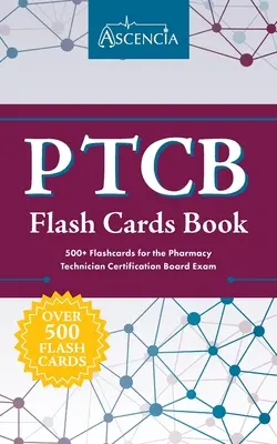 Cartea PTCB Flash Cards: 500+ Flashcards pentru examenul Pharmacy Technician Certification Board - PTCB Flash Cards Book: 500+ Flashcards for the Pharmacy Technician Certification Board Exam