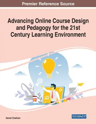 Advancing Online Course Design and Pedagogy for the 21st Century Learning Environment