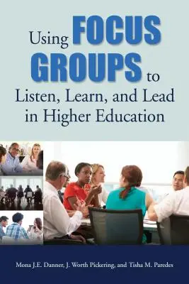 Utilizarea focus grupurilor pentru a asculta, învăța și conduce în învățământul superior - Using Focus Groups to Listen, Learn, and Lead in Higher Education