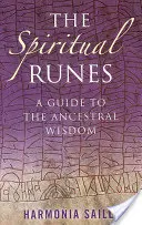 Runele spirituale: Un ghid al înțelepciunii ancestrale - The Spiritual Runes: A Guide to the Ancestral Wisdom