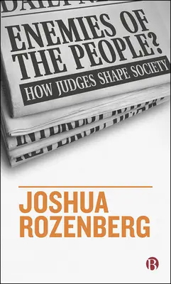 Dușmani ai poporului?: Cum modelează judecătorii societatea - Enemies of the People?: How Judges Shape Society