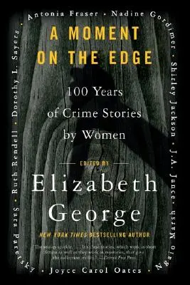 A Moment on the Edge: 100 de ani de povestiri polițiste scrise de femei - A Moment on the Edge: 100 Years of Crime Stories by Women