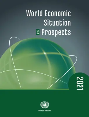 Situația și perspectivele economice mondiale 2021 - World Economic Situation and Prospects 2021