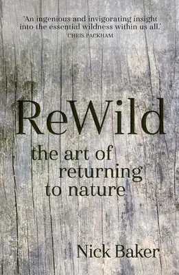 Rewild: Arta de a te întoarce la natură - Rewild: The Art of Returning to Nature