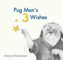 Cele 3 dorințe ale lui Pug Man - Pug Man's 3 Wishes
