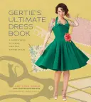 Gertie's Ultimate Dress Book: Un ghid modern pentru a coase fabuloase stiluri vintage - Gertie's Ultimate Dress Book: A Modern Guide to Sewing Fabulous Vintage Styles