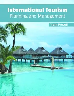 Turism internațional: Planificare și management - International Tourism: Planning and Management