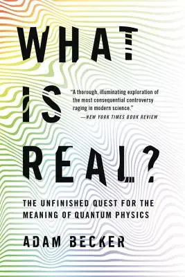 What Is Real?: The Unfinished Quest for the Meaning of Quantum Physics (Ce este real? - What Is Real?: The Unfinished Quest for the Meaning of Quantum Physics