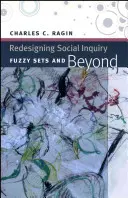 Reproiectarea cercetării sociale: Seturi fuzzy și dincolo de acestea - Redesigning Social Inquiry: Fuzzy Sets and Beyond