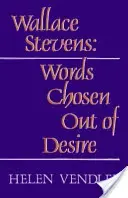 Wallace Stevens: Cuvinte alese din dorință (revizuită) - Wallace Stevens: Words Chosen Out of Desire (Revised)