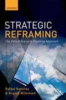 Reîncadrare strategică: Abordarea Oxford Scenario Planning - Strategic Reframing: The Oxford Scenario Planning Approach