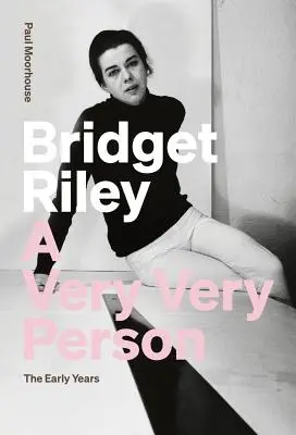 Bridget Riley: O persoană foarte foarte: Primii ani - Bridget Riley: A Very Very Person: The Early Years
