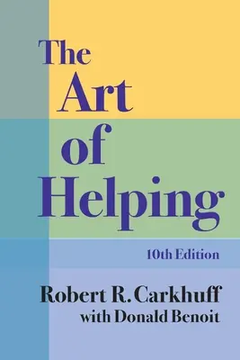 Arta de a ajuta, ediția a zecea - The Art of Helping, Tenth Edition