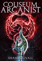 Arcanistul Colosseum - Coliseum Arcanist