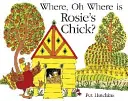 Unde, oh, unde este puiul lui Rosie? - Where, Oh Where, is Rosie's Chick?