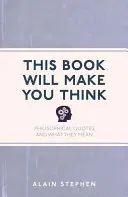 Această carte te va face să gândești: Citate filosofice și ce înseamnă ele - This Book Will Make You Think: Philosophical Quotes and What They Mean