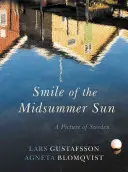 Zâmbetul nopții de vară: O imagine a Suediei - Smile of the Midsummer Night: A Picture of Sweden