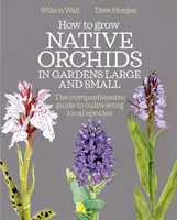Cum să cultivi orhidee native în grădini mari și mici: Ghidul cuprinzător pentru cultivarea speciilor locale - How to Grow Native Orchids in Gardens Large and Small: The Comprehensive Guide to Cultivating Local Species