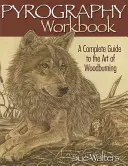 Pyrography Workbook: Un ghid complet pentru arta arderii lemnului - Pyrography Workbook: A Complete Guide to the Art of Woodburning