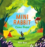 Mini iepurașul vine acasă - Mini Rabbit Come Home