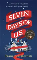 Șapte zile de noi - cel mai amuzant și încurajator roman despre o familie în criză - Seven Days of Us - the most hilarious and life-affirming novel about a family in crisis