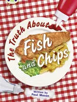 Bug Club Independent Non Fiction Anul 2 Gold A Adevărul despre pește și chipsuri - Bug Club Independent Non Fiction Year Two Gold A The Truth About Fish and Chips