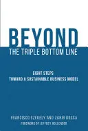 Beyond the Triple Bottom Line - Opt pași către un model de afaceri durabil - Beyond the Triple Bottom Line - Eight Steps toward a Sustainable Business Model