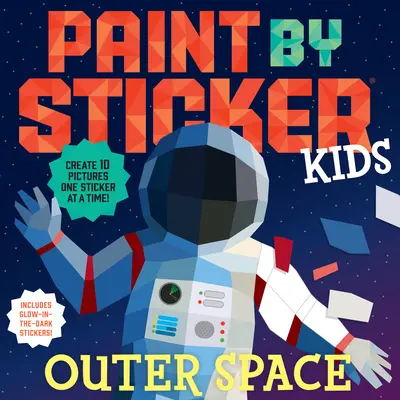 Paint by Sticker Kids: Outer Space: Creează 10 imagini, un autocolant pe rând! Include abțibilduri care strălucesc în întuneric - Paint by Sticker Kids: Outer Space: Create 10 Pictures One Sticker at a Time! Includes Glow-In-The-Dark Stickers