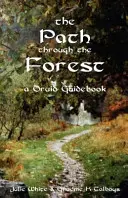 Calea prin pădure - Un ghid druid, ediția a 2-a - Path Through the Forest - A Druid Guidebook, 2nd Edition