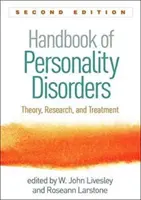 Manual de tulburări de personalitate, ediția a doua: Teorie, cercetare și tratament - Handbook of Personality Disorders, Second Edition: Theory, Research, and Treatment