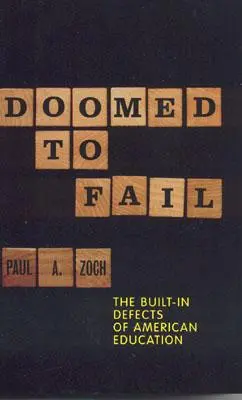 Doomed to Fail: Defectele încorporate ale educației americane - Doomed to Fail: The Built-In Defects of American Education