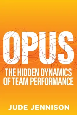 Opus: The Magic of Brilliant Teamwork (Magia lucrului în echipă genial) - Opus: The Magic of Brilliant Teamwork